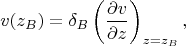 $$ v(z_{B}) = \delta_{B} \left(\dfrac{\partial v}{\partial z}\right)_{z=z_{B}},$$