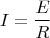$$I=\frac{E}{R}$$