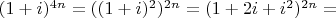 $(1+i)^{4n}=((1+i)^2)^{2n}=(1+2i+i^2)^{2n}=$