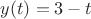 $y(t)= 3-t$