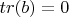 $tr(b)=0$