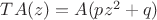 $TA(z) = A(pz^2 + q)$