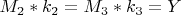 $ M_2*k_2=M_3*k_3=Y $