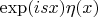 \exp(i s x)\eta(x)
