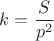 $k=\dfrac S {p^2}$