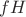 $fH$