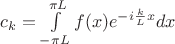 $c_k=\int\limits_{-{\pi}L}^{{\pi}L}f(x)e^{-i\frac{k}{L}x}dx$