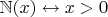 $\mathbb{N}(x) \leftrightarrow x>0$