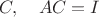 $C,\quad AC=I$