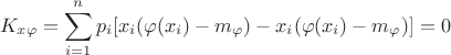 $$K_{x \varphi} = \sum\limits_{i=1}^{n}p_i [x_i (\varphi(x_i) - m_\varphi) - x_i (\varphi(x_i) - m_\varphi)] = 0 $$