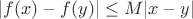 $|f(x)-f(y)|\le M|x-y|$