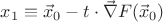 $x_1\equiv \vec x_0-t\cdot\vec\nabla F(\vec x_0)$