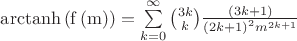 $\operatorname{arctanh\left(f \left(m \right)\right)}=\sum\limits_{k=0}^{\infty } 
\binom{3k}{k}\frac{\left(3k+1 \right)}{\left(2k+1\right)^2m^{2k+1}}$