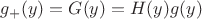 $g_{+}(y)=G(y)=H(y) g(y)$