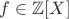 $f\in{\mathbb Z}[X]$