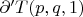 $\partial&rsquo; T(p, q, 1)$