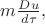 $m\frac{Du}{d\tau},$