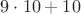 $ 9 \cdot10 + 10 $