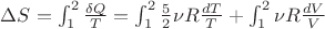 $\Delta S = \int_{1}^2 \frac{\delta Q}{T} =  \int_{1}^2 \frac{5}{2} \nu R \frac{dT}{T} + \int_{1}^2  \nu R \frac{dV}{V}
$