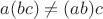 $a(bc)\ne(ab)c$