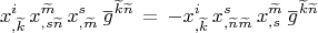 $$\,x^i_{,\widetilde k} \,x^{\widetilde m}_{,s\widetilde n}\,x^s_{,\widetilde m}\,\overset{\_}g{}^{\widetilde k\widetilde n} \,=\, -x^i_{,\widetilde k} \,x^s_{,\widetilde n \widetilde m} \,x^{\widetilde m}_{,s} \,\overset{\_}g{}^{\widetilde k \widetilde n} $$
