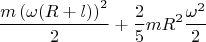 $$\frac{m\left(\omega(R+l)\right)^{2}}{2}+\frac{2}{5}mR^{2}\frac{\omega^{2}}{2}$$