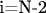 i=N-2