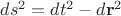 $ds^2=dt^2-d\mathbf r ^2$
