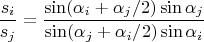 $$\frac{s_i}{s_j}=\frac{\sin(\alpha_i+\alpha_j/2)\sin\alpha_j}{\sin(\alpha_j+\alpha_i/2)\sin\alpha_i}$$