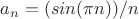 $a_n=(sin(\pi n))/n$