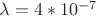 $\lambda = 4*10^{-7}$ $\lambda = 4*10^{-7}$