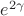 $e^{2\gamma}$