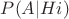 $P(A|Hi)$