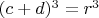 $(c+d)^3=r^3$