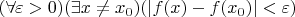 $(\forall \varepsilon > 0)(\exists x \ne x_0)(\left| f(x) - f(x_0) \right| < \varepsilon)$