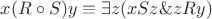 $x (R\circ S) y \equiv \exists z (x S z\& z R y)$