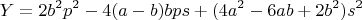 $$Y=2b^2p^2-4(a-b)bps+(4a^2-6ab+2b^2)s^2$$