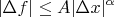$$ |\Delta f| \leq A |\Delta x|^{\alpha} $$