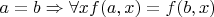 $a=b \Rightarrow \forall x f(a, x) = f(b, x)$