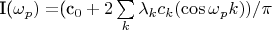 I($\omega$_p)=$(c_0 + 2\sum\limits_{k}^{}\lambda_k c_k (\cos\omega$_p k))/\pi