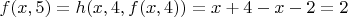 $f(x,5)=h(x,4,f(x,4))=x+4-x-2=2$