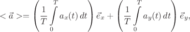 $$<\vec a> = \left(\frac1T\int\limits_0^T a_x(t)\,dt\right)\vec e_x + \left(\frac1T\int\limits_0^T a_y(t)\,dt\right)\vec e_y,$$