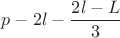 $p - 2l-\dfrac{2l-L}3$