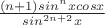 $\frac {(n + 1)sin^{n}x cos x} {sin^{2n+2}x}$