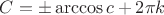 $\[C =  \pm \arccos c + 2\pi k\]$