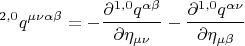 $$ {}^{2,0} q^{\mu \nu \alpha \beta} = - \frac {\partial {}^{1,0} q^{\alpha \beta}} {\partial \eta_{\mu \nu}} - \frac {\partial {}^{1,0} q^{\alpha \nu}} {\partial \eta_{\mu \beta}} $$