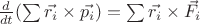 $\frac{d}{dt}(\sum \vec{r_i}\times\vec{p_i}) = \sum \vec{r_i} \times\vec{F_i}$