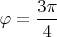$\varphi = \dfrac{3\pi}{4}$