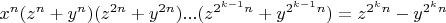 $x^n(z^n+y^n)(z^{2n}+y^{2n})...(z^{2^{k-1}n}+y^{2^{k-1}n})=z^{2^kn}-y^{2^kn}$