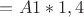 $=A1*1,4$